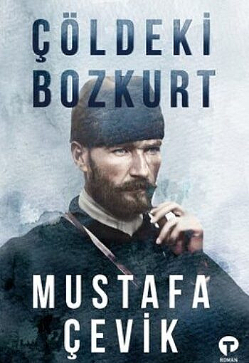 Çöldeki Bozkurt – Mustafa Çevik Kitap Hakkında