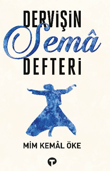 Dervişin Sema Defteri – Mim Kemal Öke Kitap Hakkında