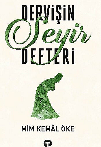 Dervişin Seyir Defteri – Mim Kemal Öke Kitap Hakkında