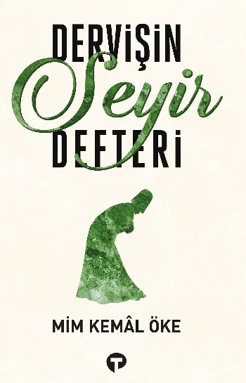 Dervişin Seyir Defteri – Mim Kemal Öke Kitap Hakkında