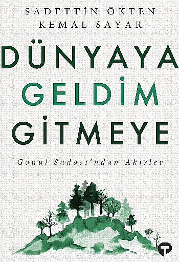 Dünyaya Geldim Gitmeye Gönül Sadası’ndan Akisler 1 Kitap Hakkında