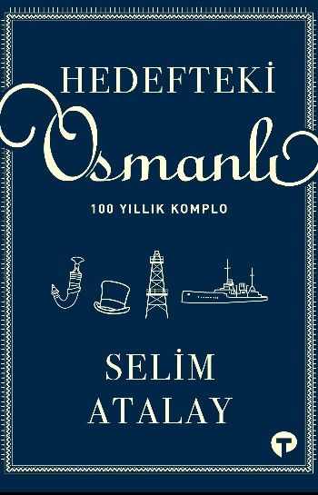 Hedefteki Osmanlı: 100 Yıllık Komplo Kitap Hakkında