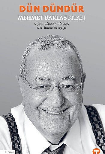 Dün Dündür: Mehmet Barlas Kitabı Kitap Hakkında