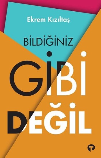 Bildiğiniz Gibi Değil – Ekrem Kızıltaş Kitap Hakkında