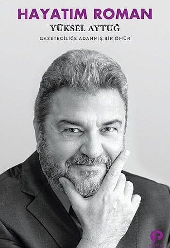 Hayatım Roman – Yüksel Aytuğ Kitap Hakkında