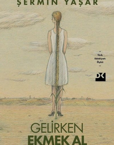 Gelirken Ekmek Al Kitap Özeti - Şermin Yaşar