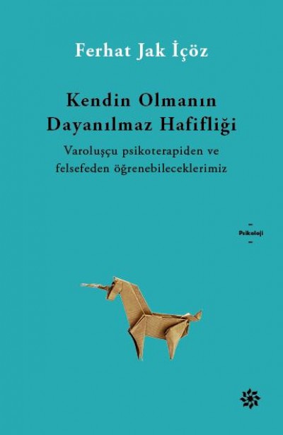 Kendin Olmanın Dayanılmaz Hafifliği Kitap Özeti - Ferhat Jak İçöz