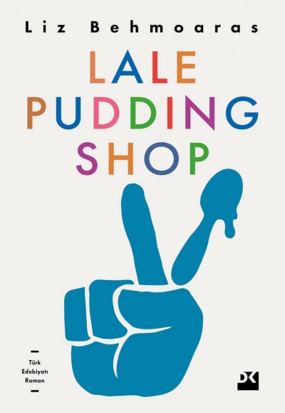 Lale Pudding Shop Kitap Özeti - Liz Behmoaras